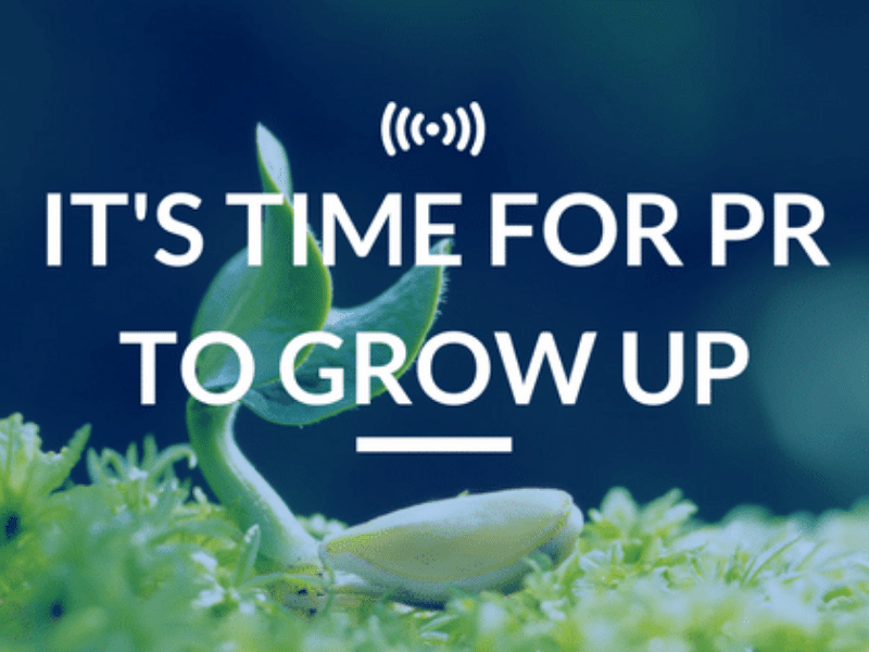 It's Time for PR to Grow Up Feature
